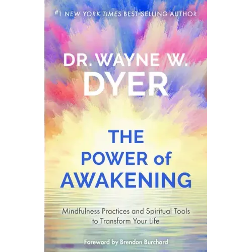 The Power of Awakening: Mindfulness Practices and Spiritual Tools to Transform Your Life