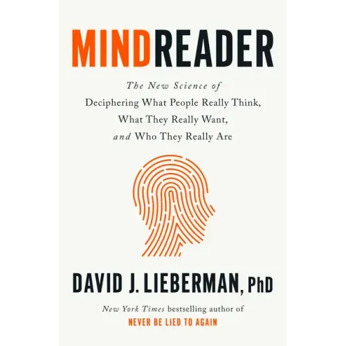 Mindreader: The New Science of Deciphering What People Really Think, What They Really Want, and Who They Really Are