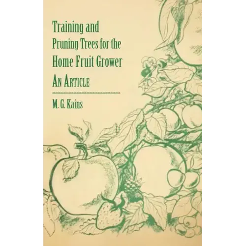 Training and Pruning Trees for the Home Fruit Grower - An Article