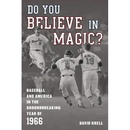 Do You Believe in Magic?: Baseball and America in the Groundbreaking Year of 1966