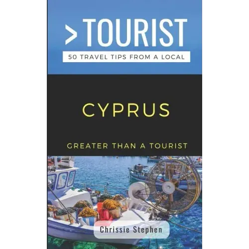 Greater Than a Tourist- Cyprus (Travel Guide Book from a Local): 50 Travel Tips from a Local