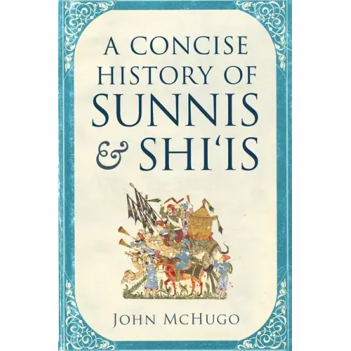 A Concise History of Sunnis and Shi'is