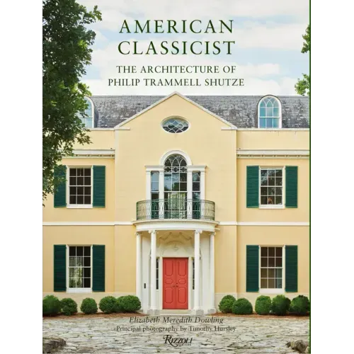 American Classicist: The Architecture of Philip Trammell Shutze