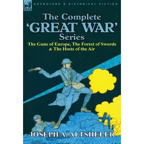The Complete 'Great War' Series: The Guns of Europe, the Forest of Swords & the Hosts of the Air