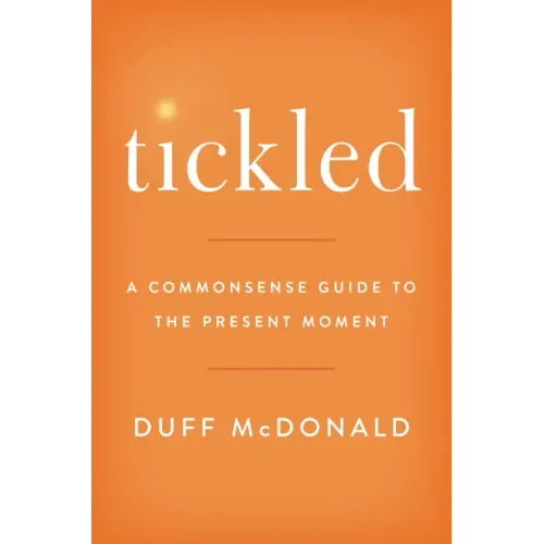 Tickled: A Commonsense Guide to the Present Moment