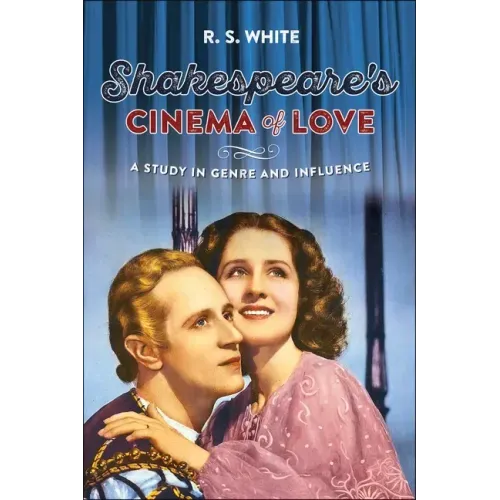 Shakespeare's Cinema of Love: A Study in Genre and Influence