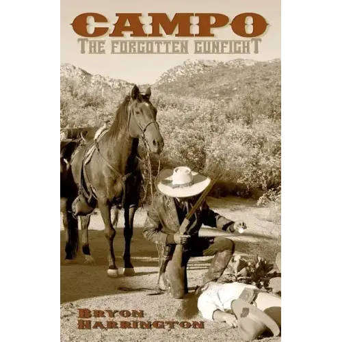 Campo, The forgotten Gunfight: The true story of the Campo gunfight that took place on december 4, 1875