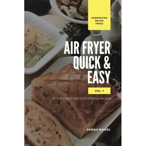Air Fryer Quick and Easy Vol.1: A non-cook's big book of easy recipes