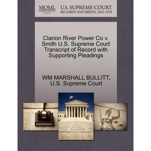 Clarion River Power Co V. Smith U.S. Supreme Court Transcript of Record with Supporting Pleadings