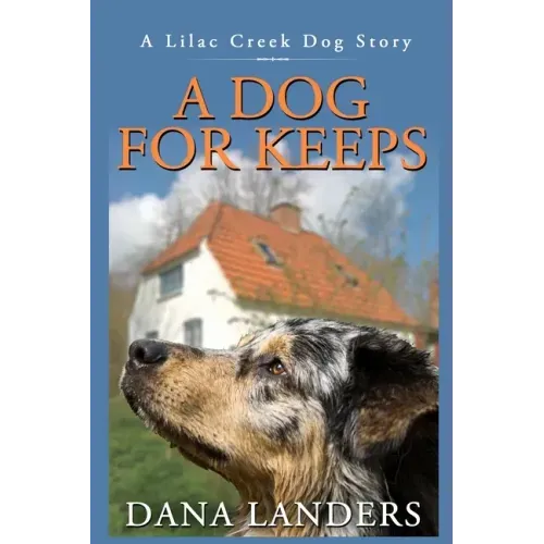 A Dog for Keeps A Lilac Creek Dog Story: Large Print Inspirational Books for Seniors