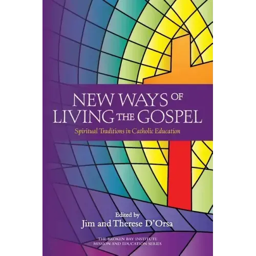New Ways of Living the Gospel: Spiritual Traditions in Catholic Education
