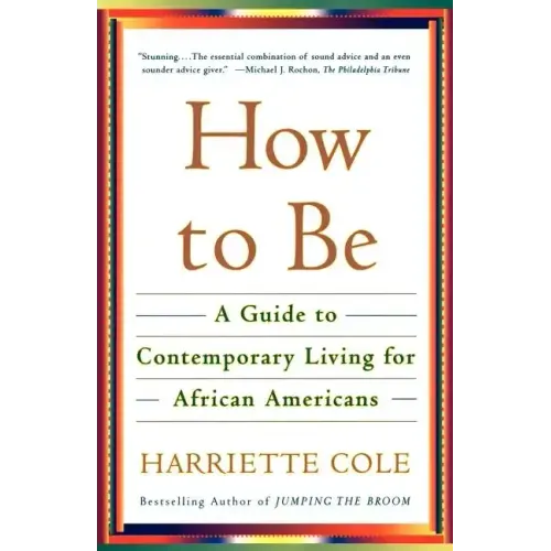 How to Be: A Guide to Contemporary Living for African Americans