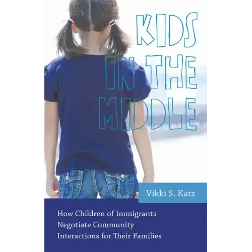 Kids in the Middle: How Children of Immigrants Negotiate Community Interactions for Their Families