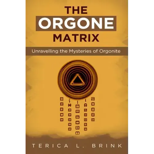 The Orgone Matrix: Unravelling the Mysteries of Orgonite