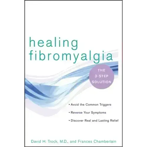 Healing Fibromyalgia: The Three-Step Solution
