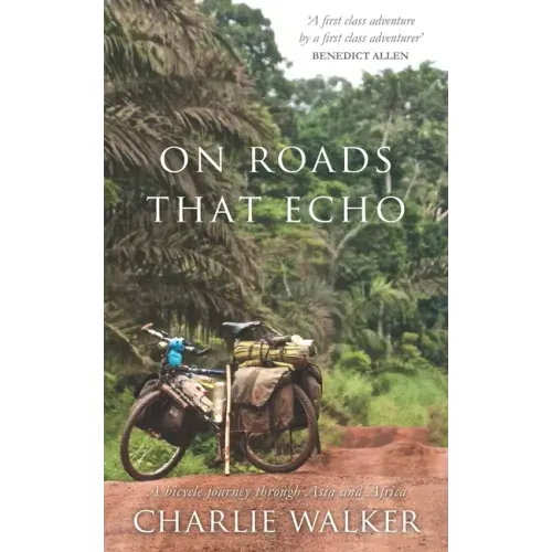 On Roads That Echo: A bicycle journey through Asia and Africa