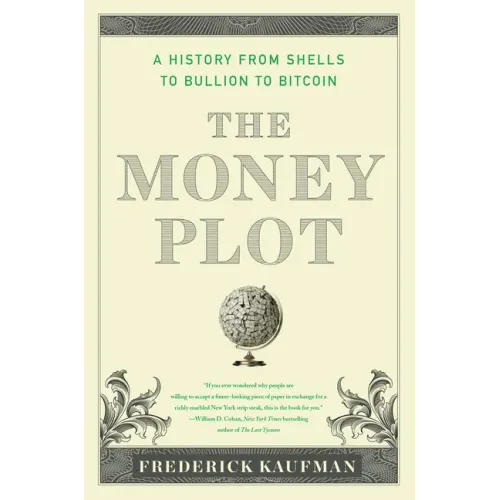 The Money Plot: A History from Shells to Bullion to Bitcoin