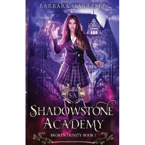 Shadowstone Academy, Book 1: Broken Trinity: A Young Adult Urban Fantasy Academy Novel