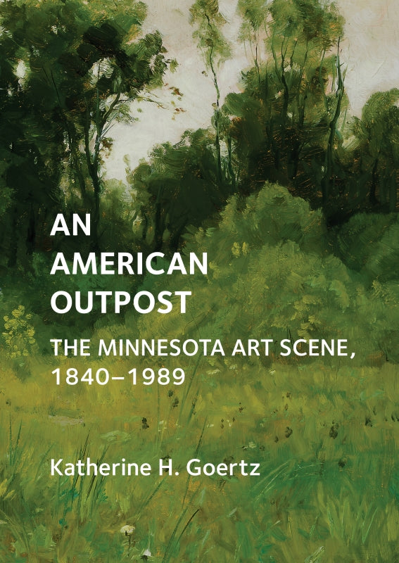 An American Outpost: The Minnesota Art Scene, 1840-1989 Book