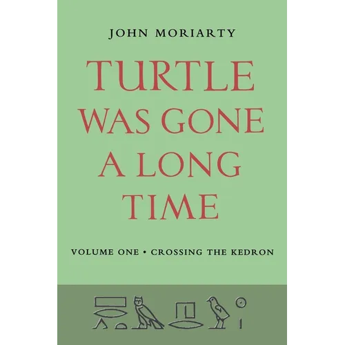 Turtle Was Gone A Long Time Vol.1: Crossing the Kedron