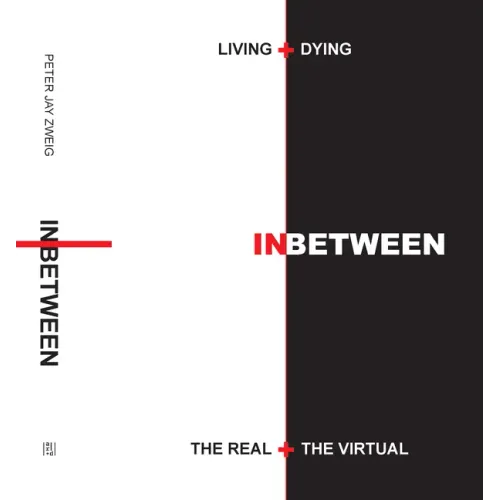 Living + Dying Inbetween the Real + the Virtual