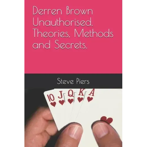 Derren Brown Unauthorised Theories, Methods and Secrets