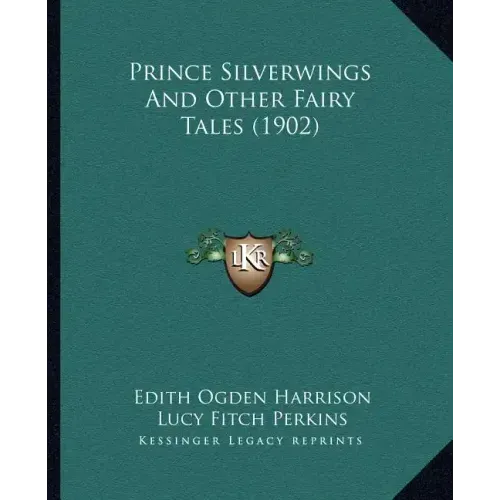 Prince Silverwings And Other Fairy Tales (1902)