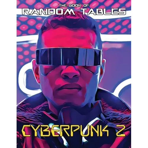 The Book of Random Tables: Cyberpunk 2: 32 Random Tables for Tabletop Role-Playing Games