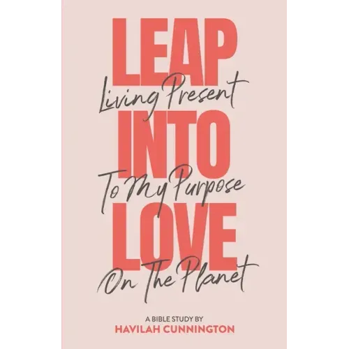 Leap into Love: Living Present to my Purpose on the Planet