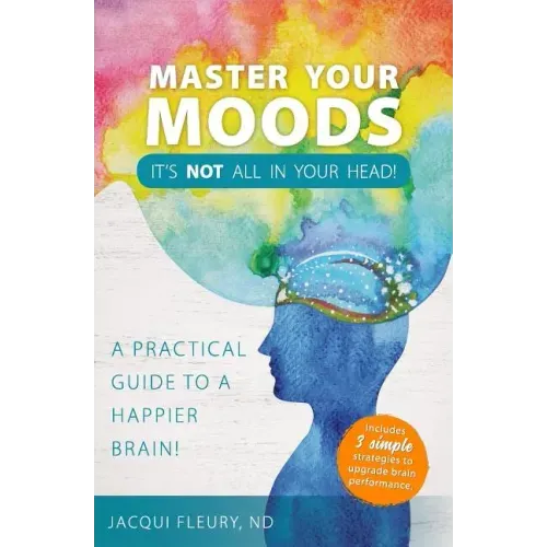 Master Your Moods: A Practical Guide to a Happier Brain