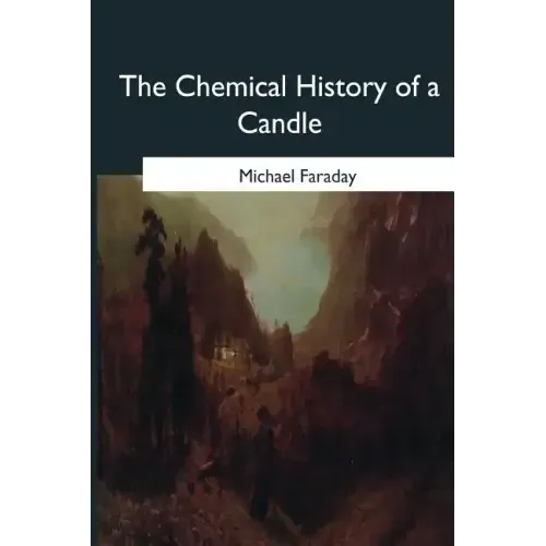 The Chemical History of a Candle
