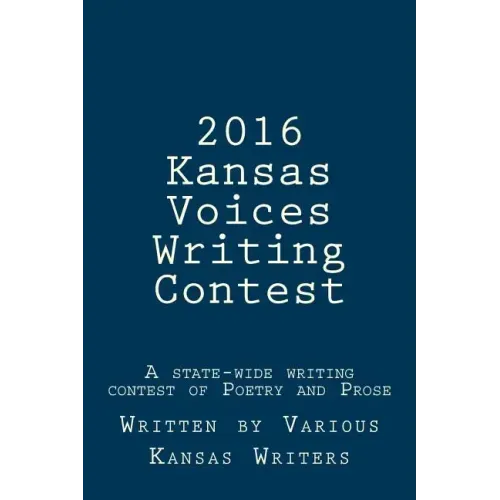 2016 Kansas Voices Writing Contest: A state-wide writing contest of Poetry and Prose