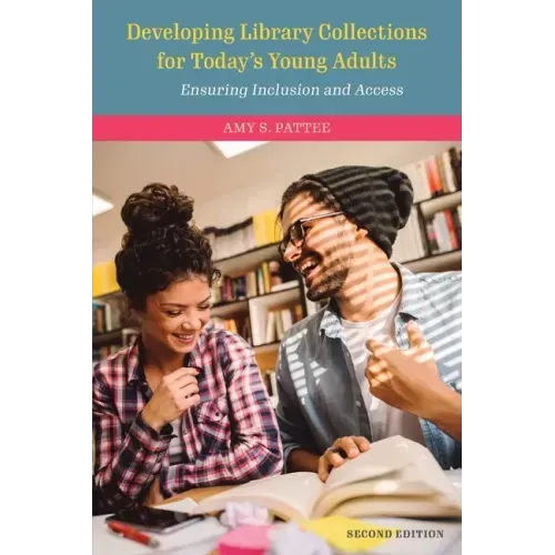 Developing Library Collections for Today's Young Adults: Ensuring Inclusion and Access