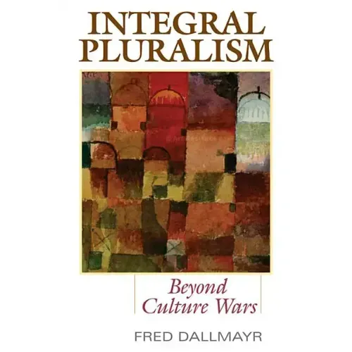 Integral Pluralism: Beyond Culture Wars