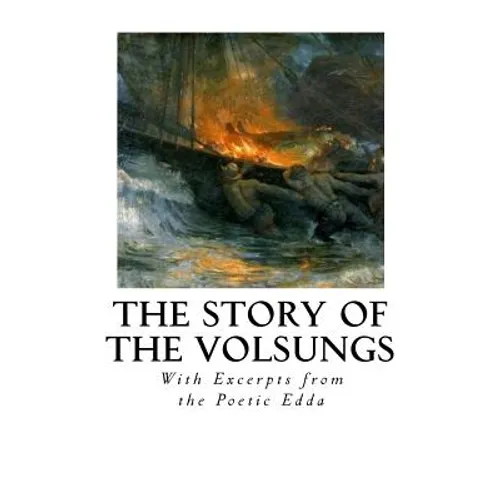 The Story of the Volsungs: Volsunga Saga
