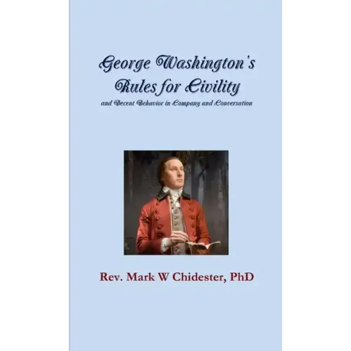 George Washington's Rules for Civility and Decent Behavior in Company and Conversation
