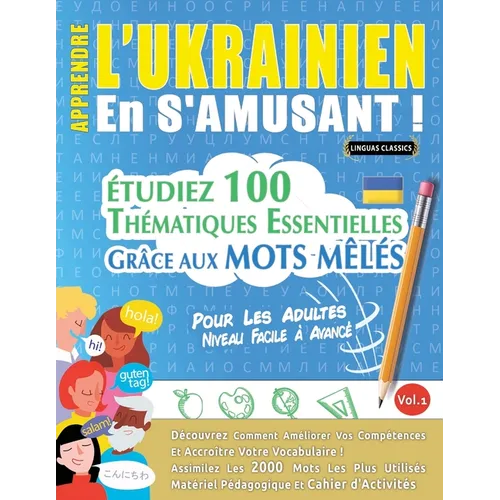 Apprendre l'Ukrainien En s'Amusant - Pour Les Adultes: Niveau Facile À Avancé - Étudiez 100 Thématiques Essentielles Grâce Aux Mots Mêlés - Vol.1