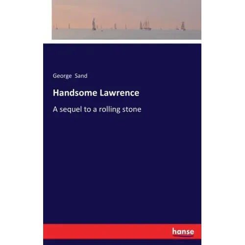 Handsome Lawrence: A sequel to a rolling stone