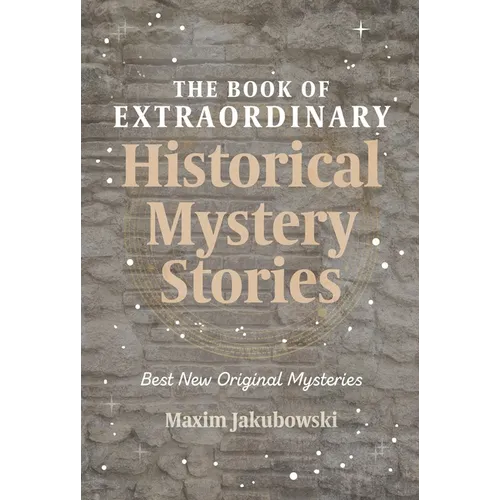 The Book of Extraordinary Historical Mystery Stories: The Best New Original Stories of the Genre (American Mystery Book, Sherlock Holmes Gift)