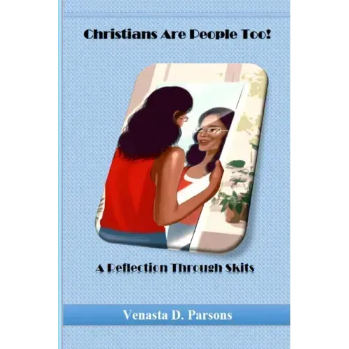 Christians Are People Too: A Reflection Through Skits