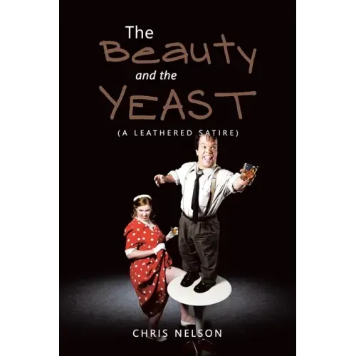 The Beauty and the Yeast: (A Leathered Satire)