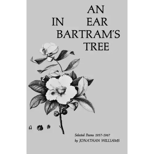An Ear in Bartram's Tree: Selected Poems 1957-1967