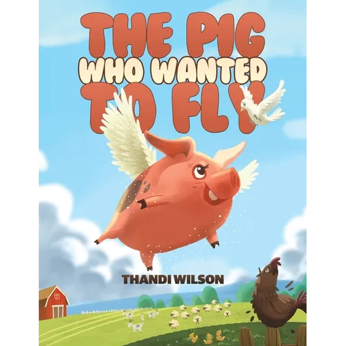 The Pig Who Wanted to Fly