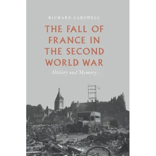 The Fall of France in the Second World War: History and Memory