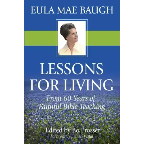 Lessons for Living: From 50 Years of Bible Teaching by Eula Mae Baugh