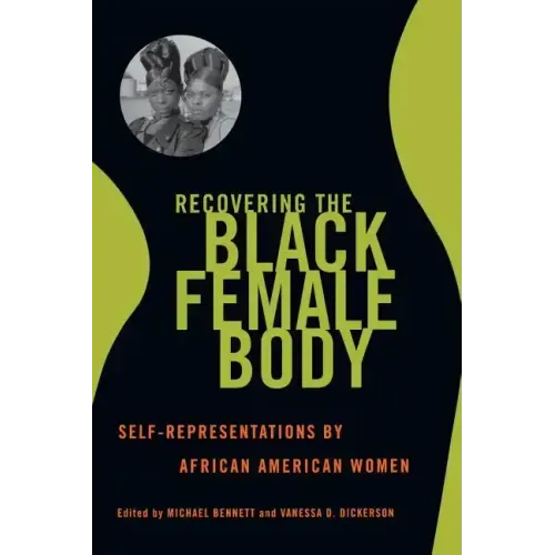 Recovering the Black Female Body: Self-Representation by African American Women