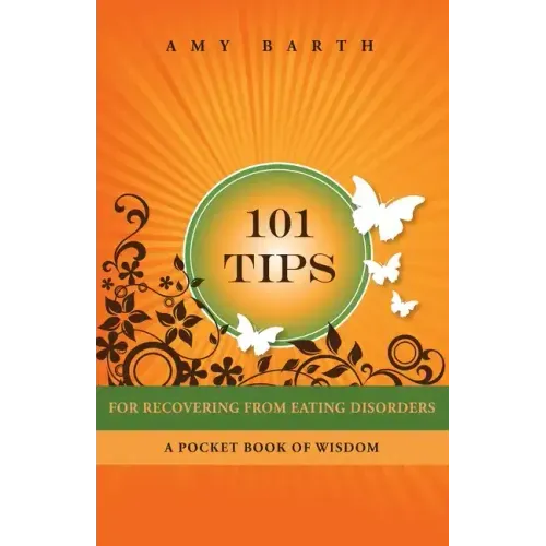 101 Tips for Recovering from Eating Disorders: A Pocket Book of Wisdom