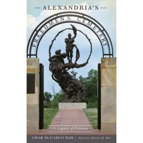 Alexandria's Freedmen's Cemetery: A Legacy of Freedom