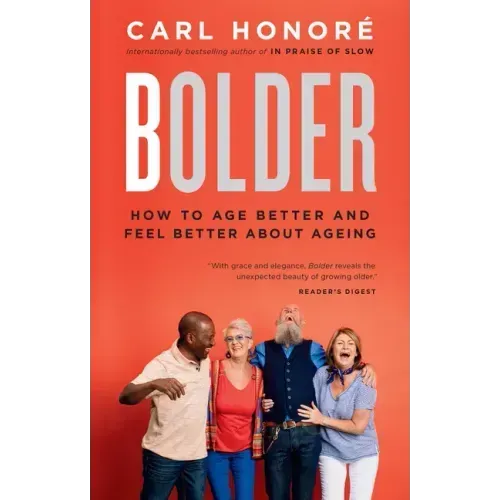 Bolder: How to Age Better and Feel Better about Ageing