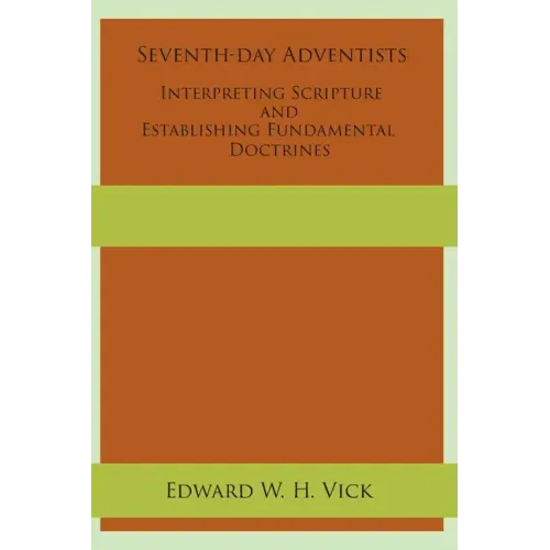 Seventh-day Adventists Interpreting Scripture and Establishing Fundamental Doctrines